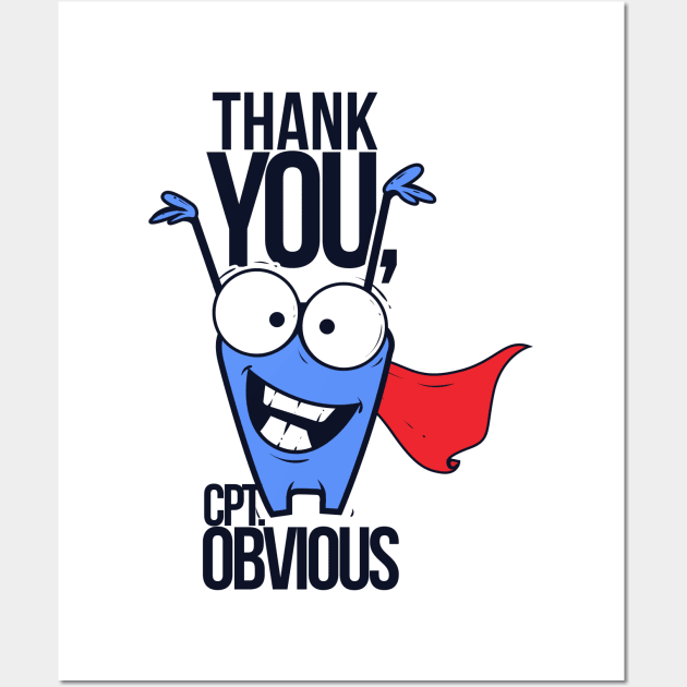 Thank You, Capt. Obvious Wall Art by MarinasingerDesigns